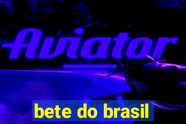 bete do brasil